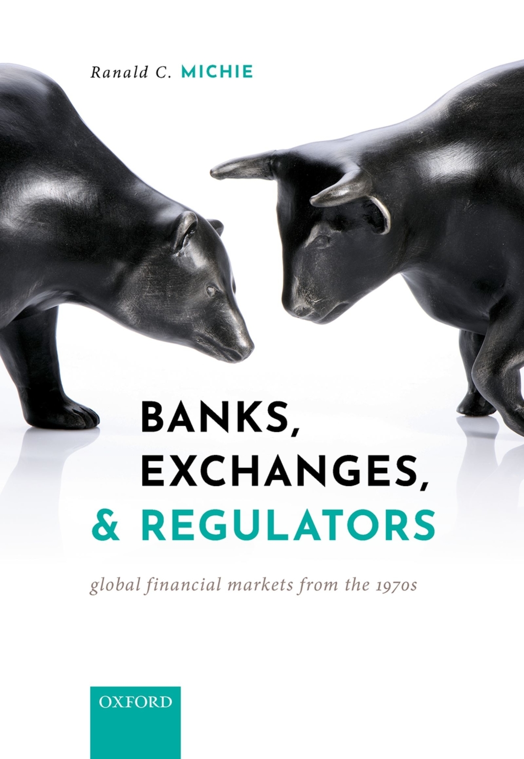 Banks, Exchanges, and Regulators Global Financial Markets from the 1970s 