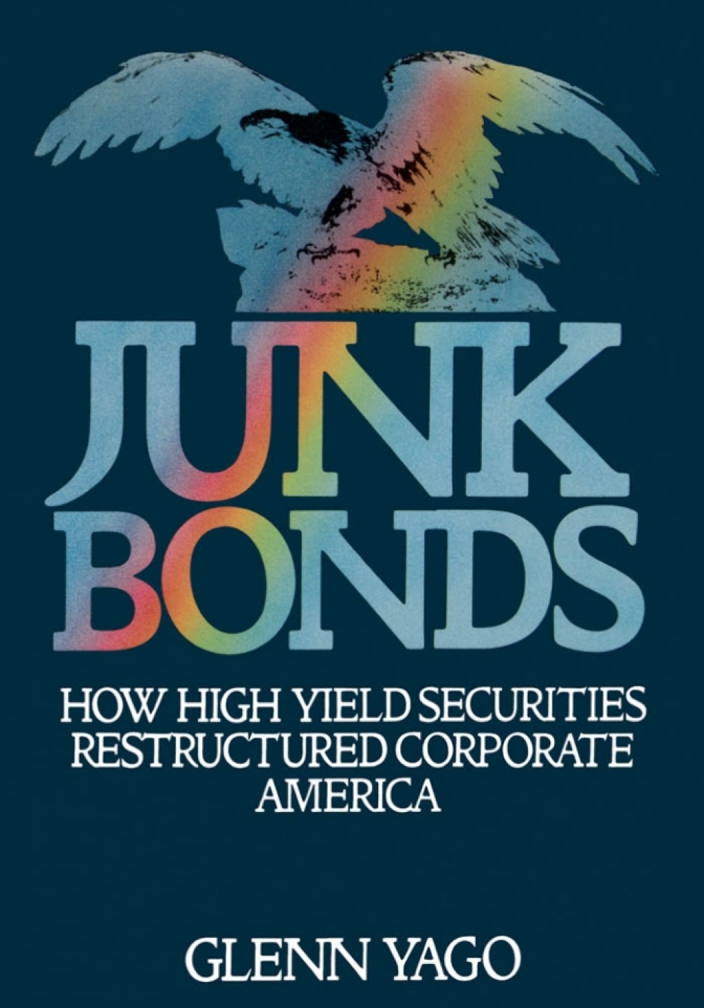 Junk Bonds How High Yield Securities Restructured Corporate America 