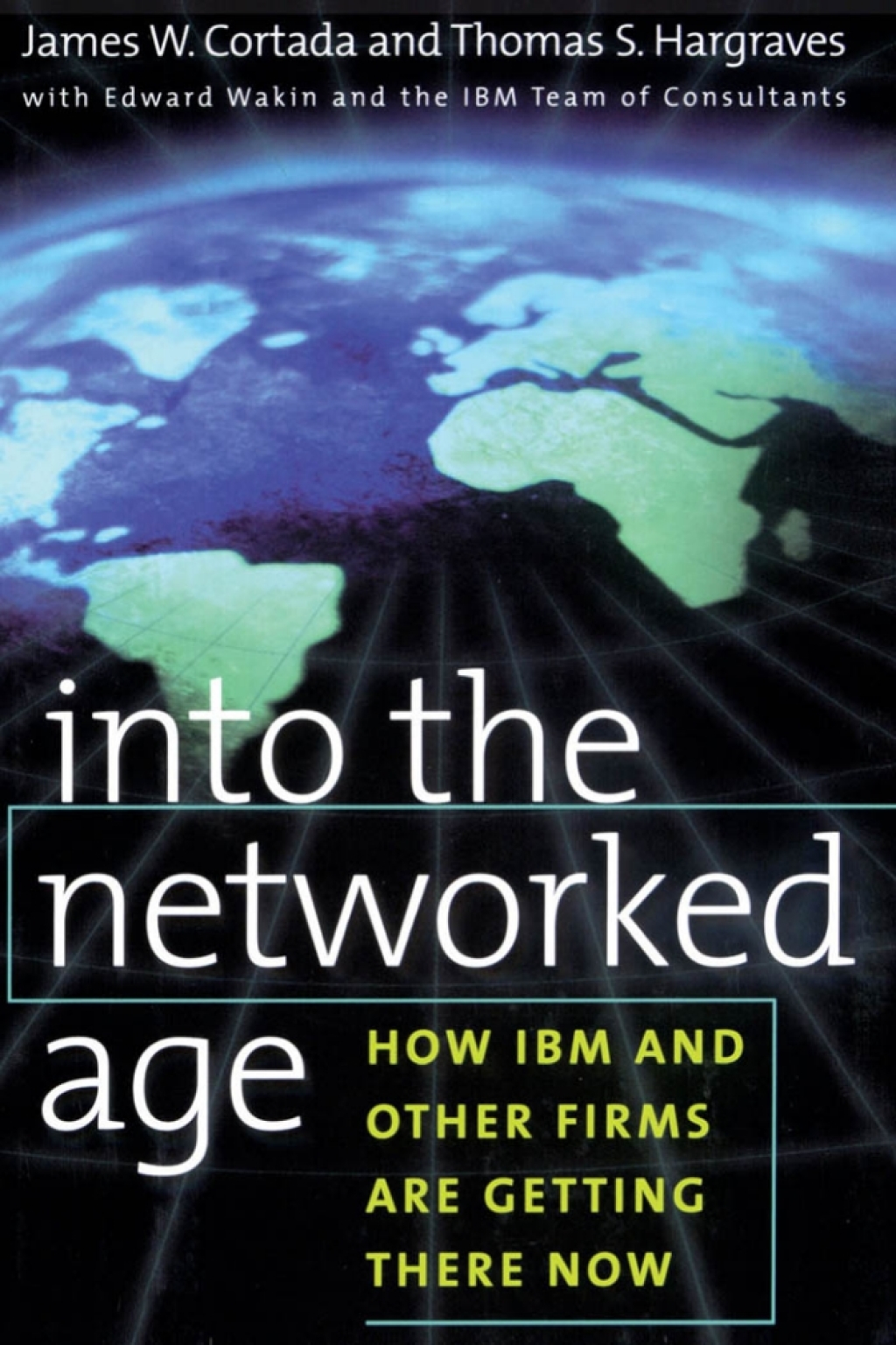 Into the Networked Age How IBM and Other Firms are Getting There Now 