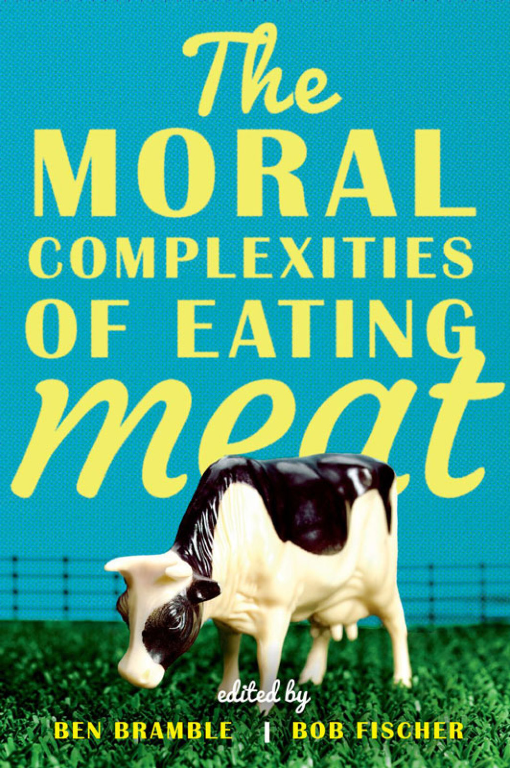 The Moral Complexities of Eating Meat 1st Edition