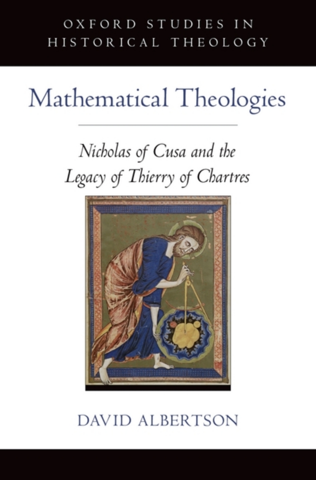 Mathematical Theologies Nicholas of Cusa and the Legacy of Thierry of Chartres 