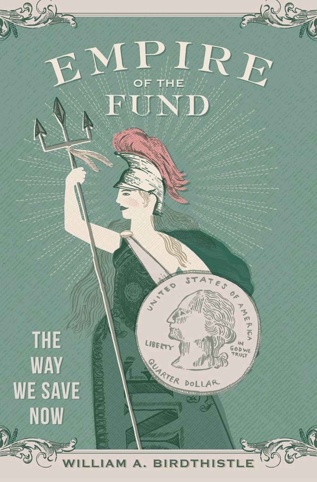 Empire of the Fund The Way We Save Now 