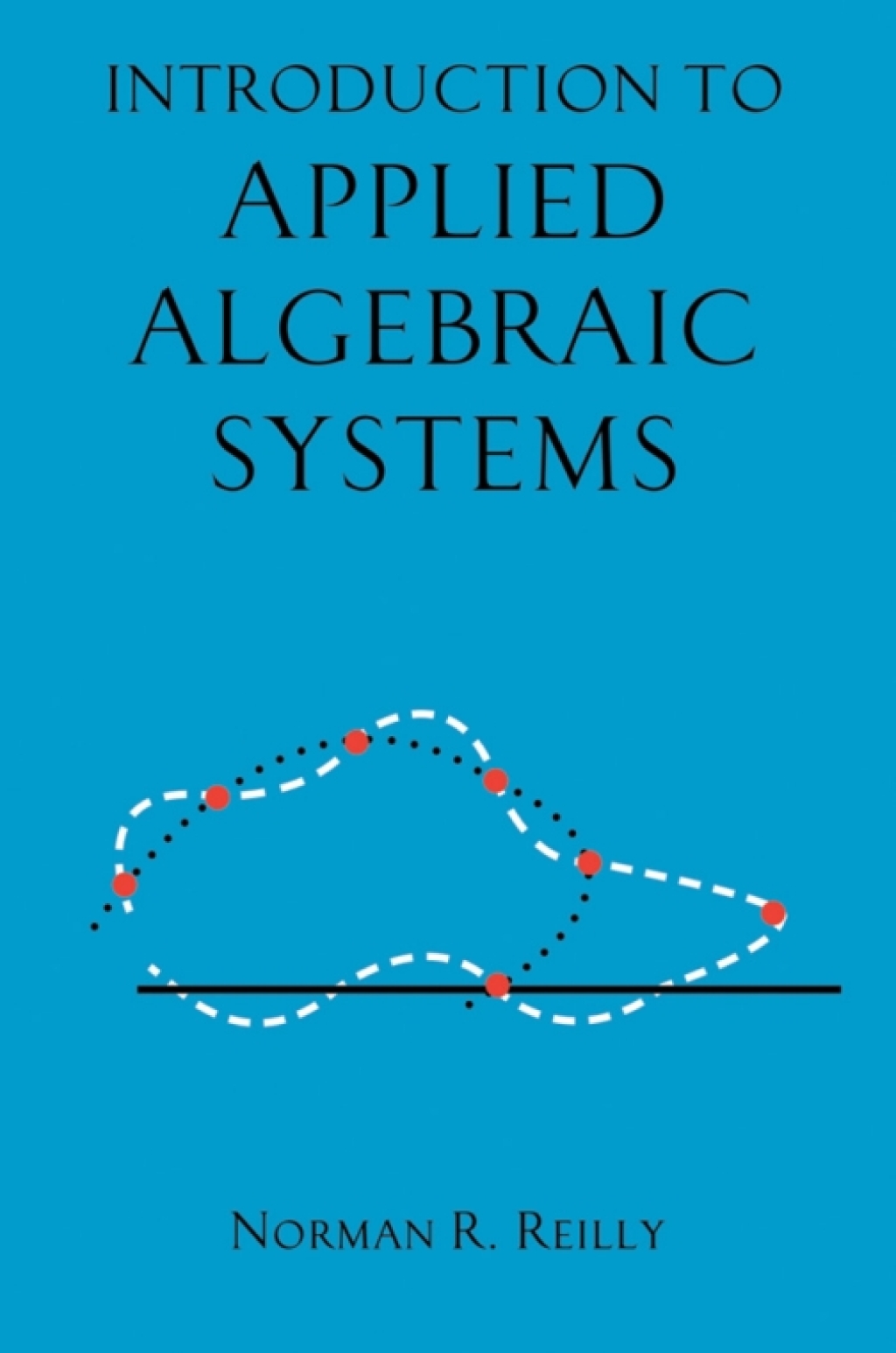 Introduction to Applied Algebraic Systems 1st Edition