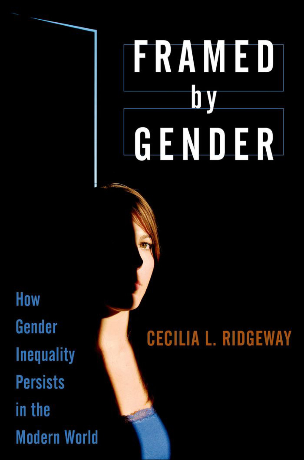 Framed by Gender How Gender Inequality Persists in the Modern World 