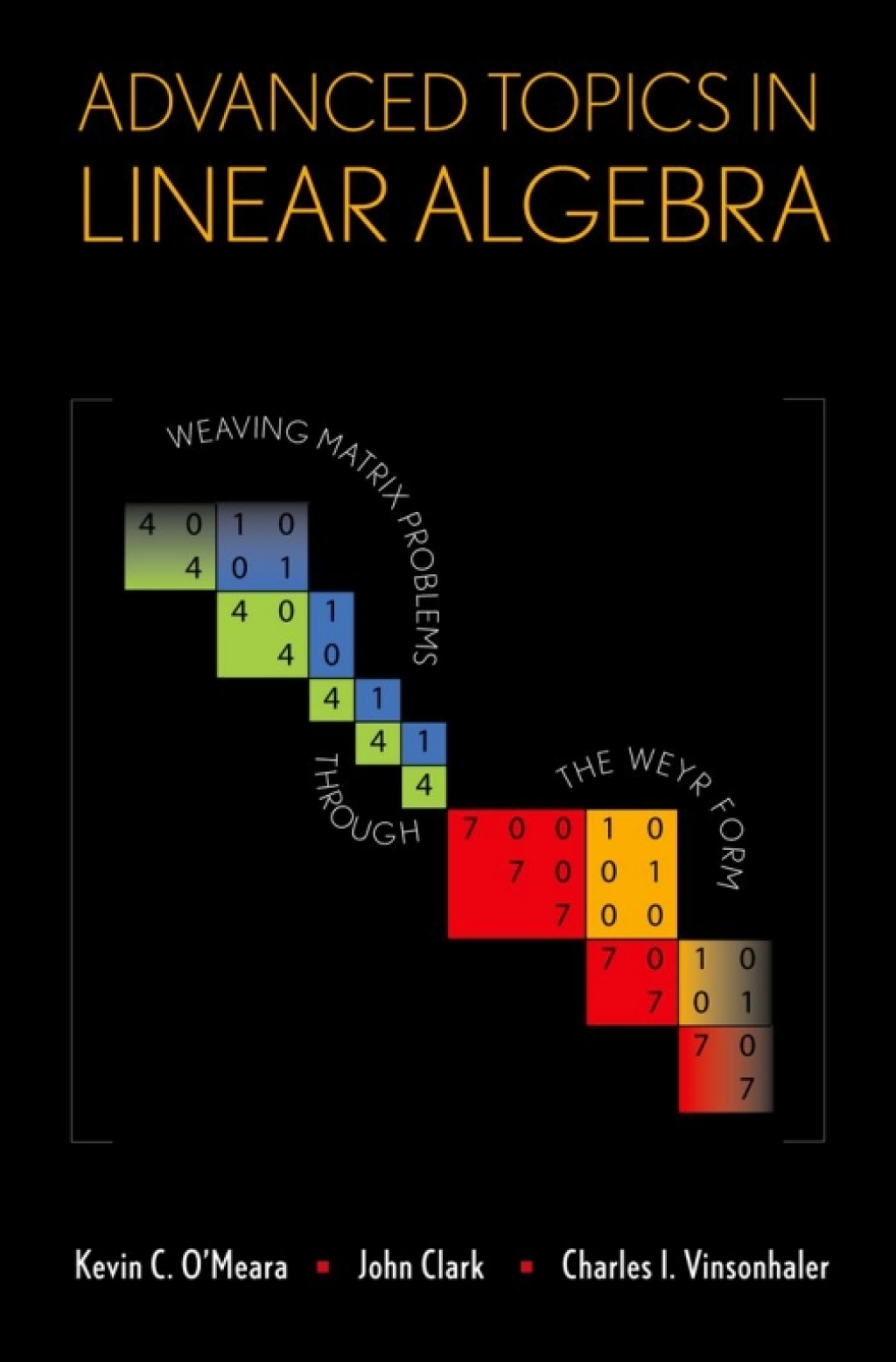Advanced Topics in Linear Algebra Weaving Matrix Problems through the Weyr Form 