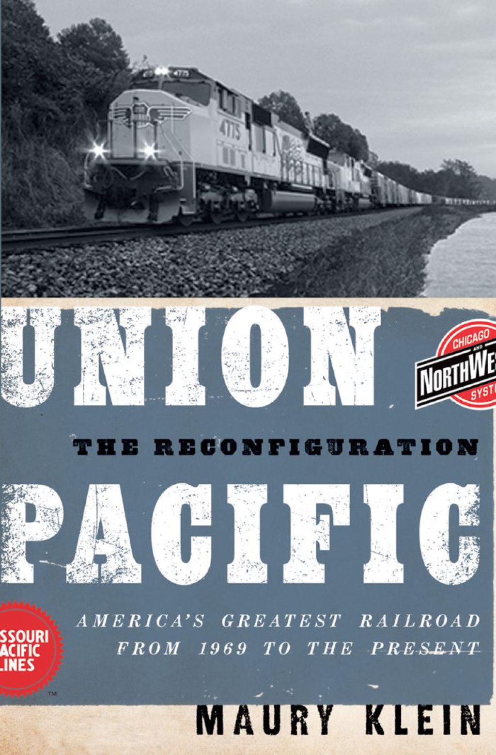 Union Pacific The Reconfiguration: America's Greatest Railroad from 1969 to the Present 