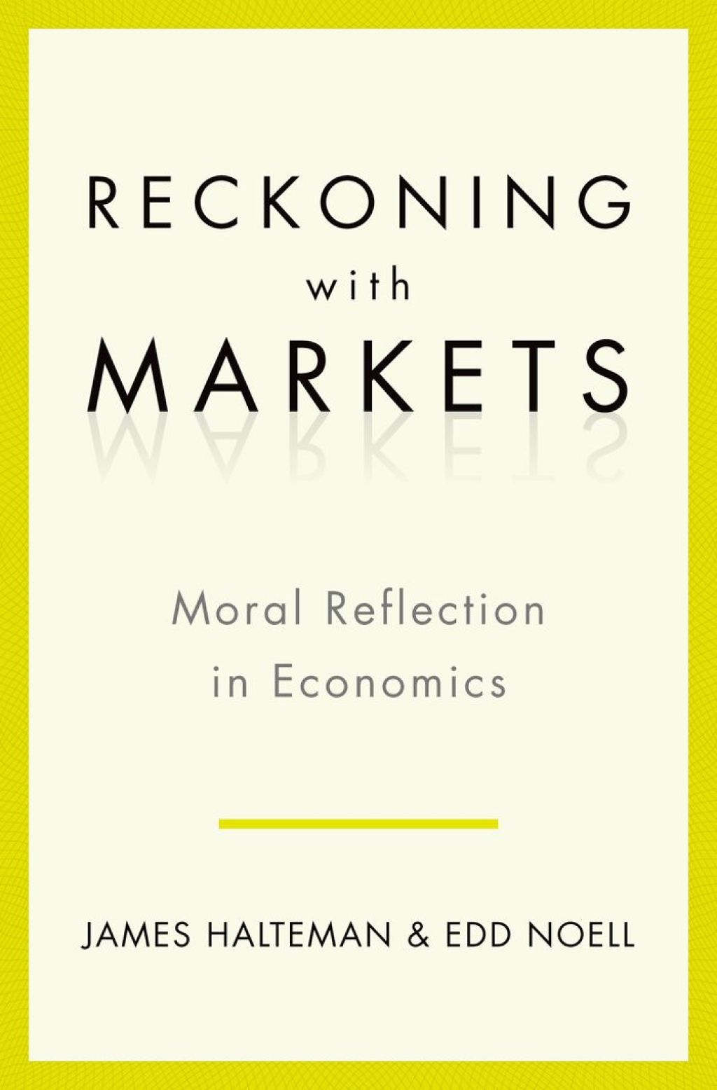 Reckoning with Markets The Role of Moral Reflection in Economics 