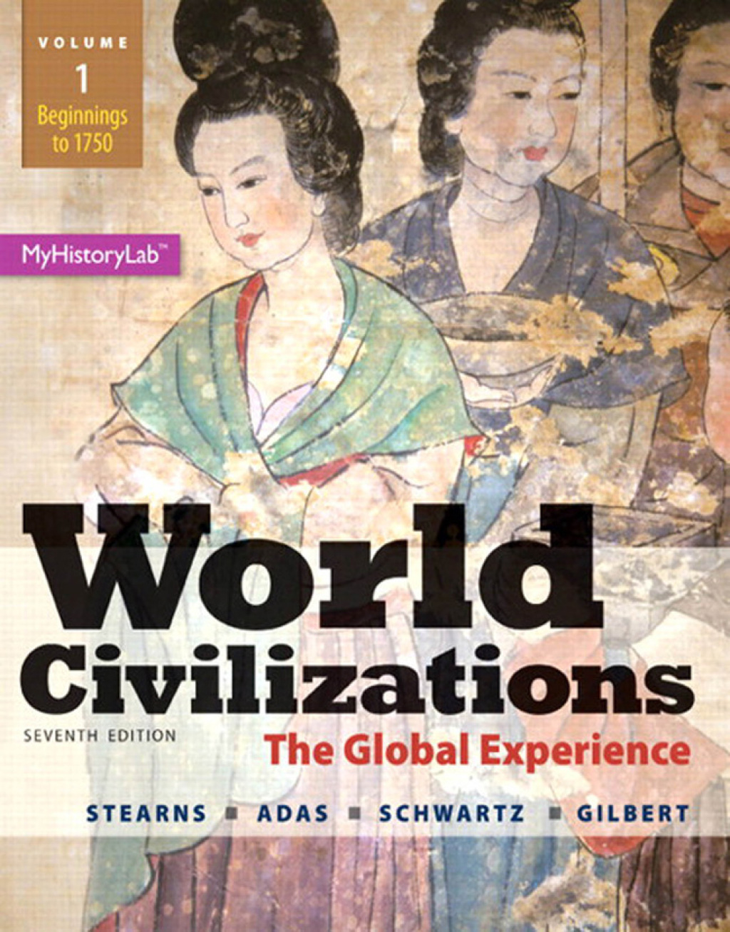 World Civilizations: The Global Experience,Volume 1 7th Edition