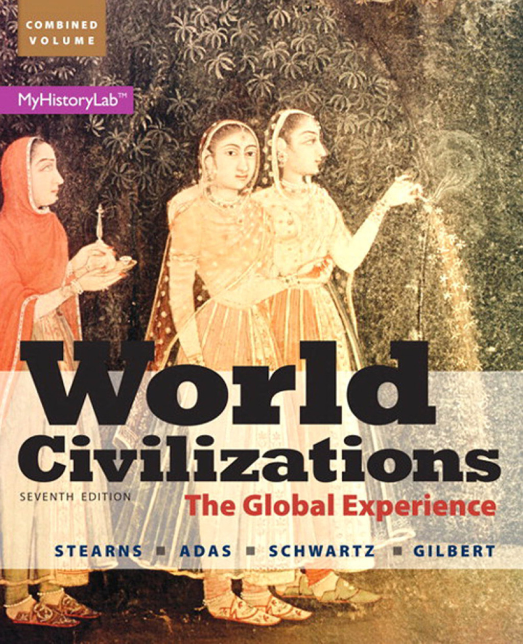 World Civilizations The Global Experience, Combined Volume 7th Edition