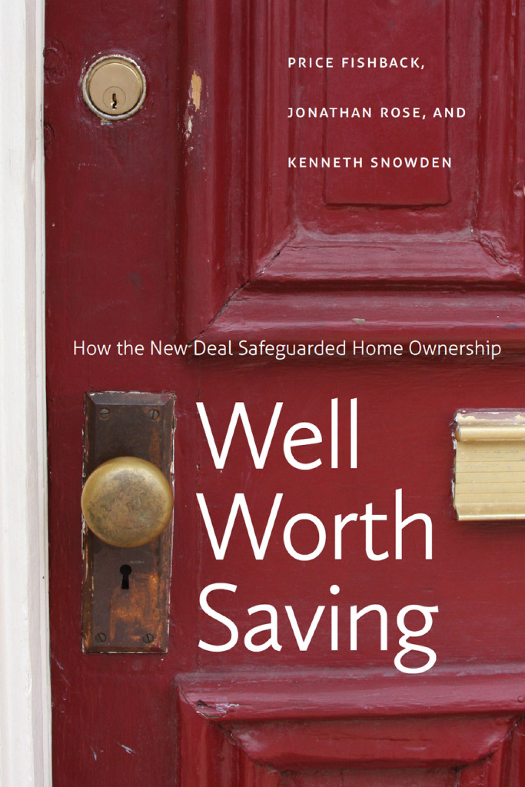 Well Worth Saving How the New Deal Safeguarded Home Ownership 1st Edition