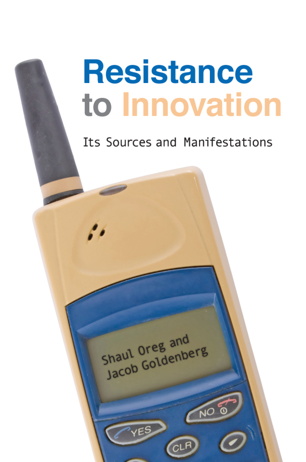 Resistance to Innovation Its Sources and Manifestations 1st Edition