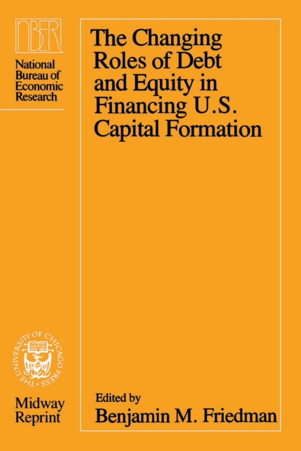 The Changing Roles of Debt and Equity in Financing U.S. Capital Formation 1st Edition