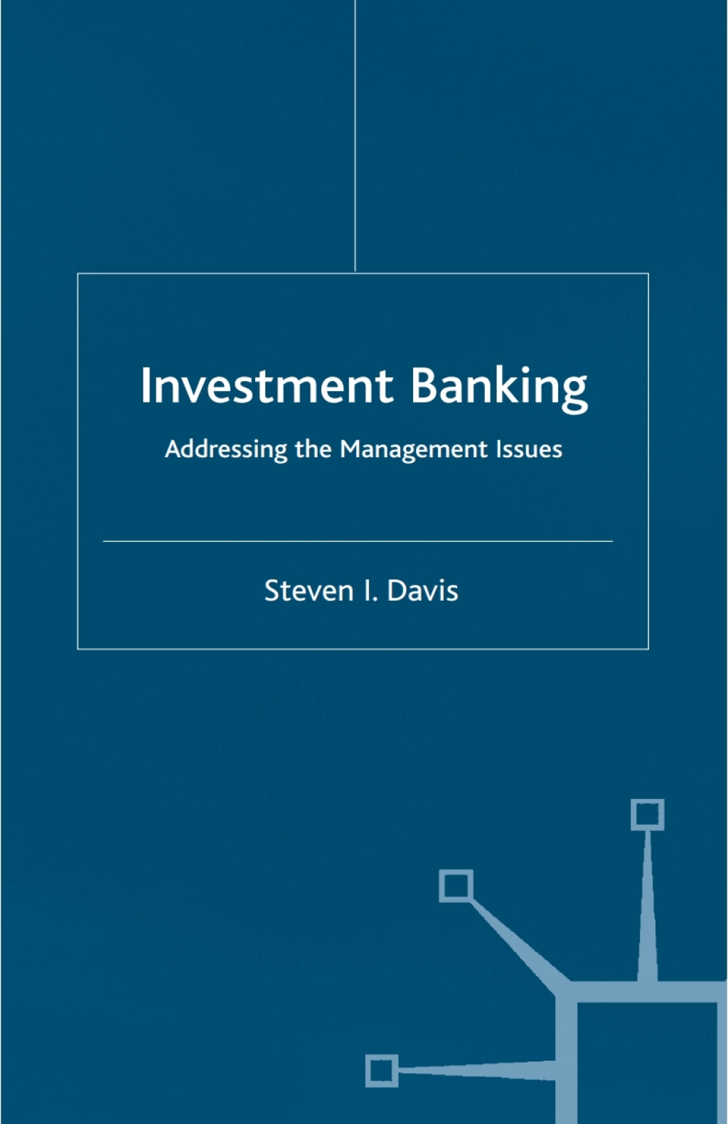 Investment Banking Addressing the Management Issues 