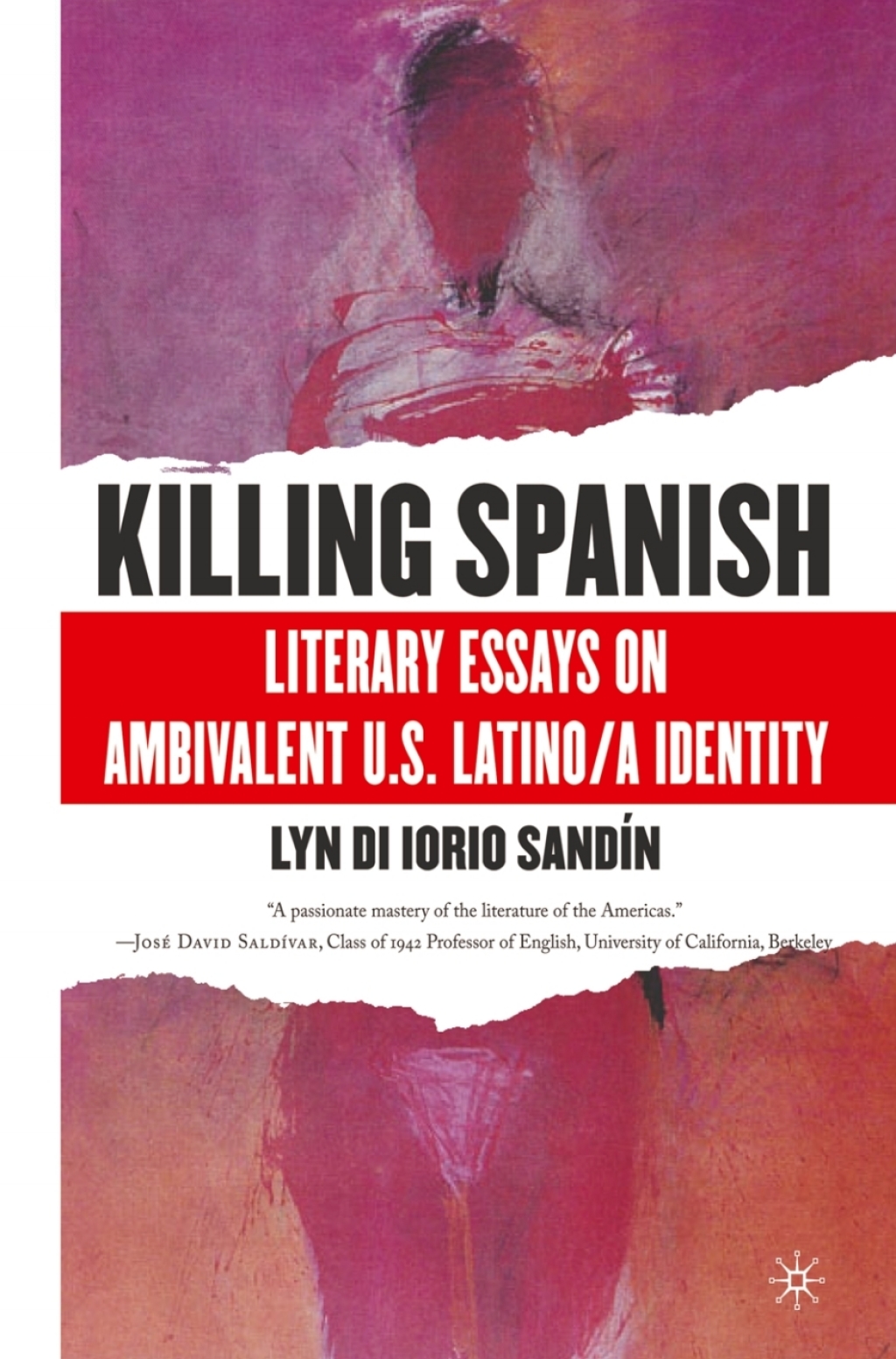 Killing Spanish Literary Essays on Ambivalent U.S. Latino/a Identity 
