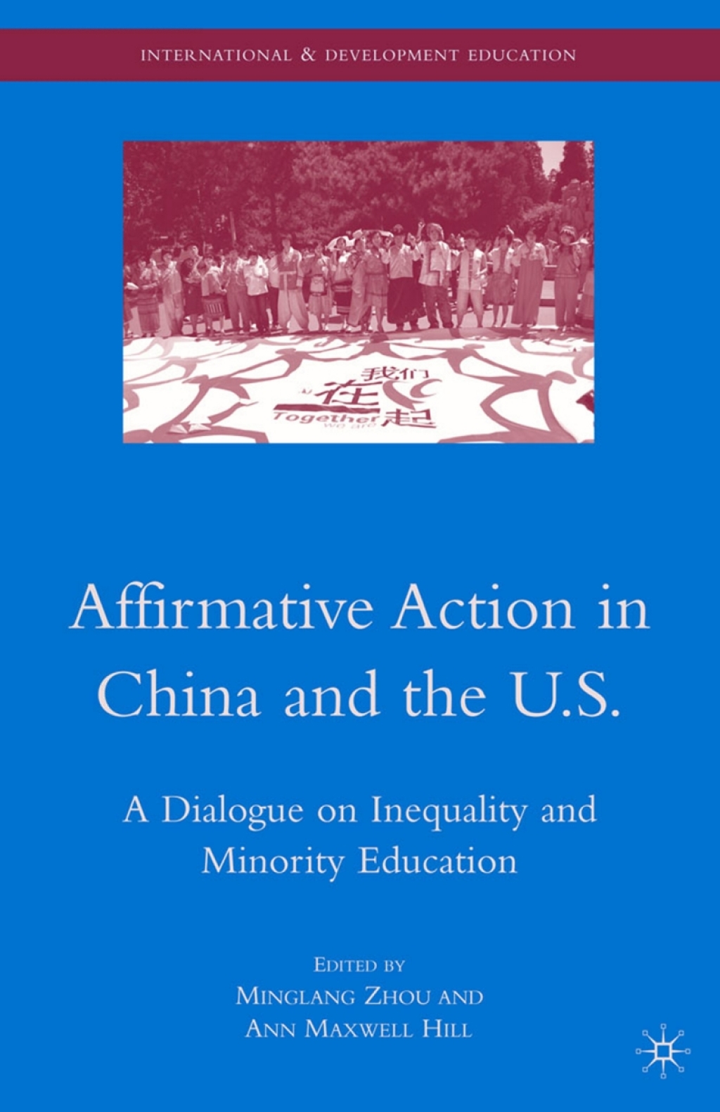 Affirmative Action in China and the U.S. A Dialogue on Inequality and Minority Education 