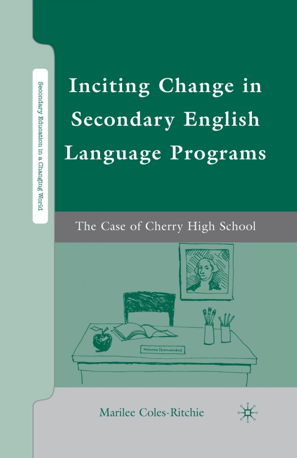 Inciting Change in Secondary English Language Programs The Case of Cherry High School 