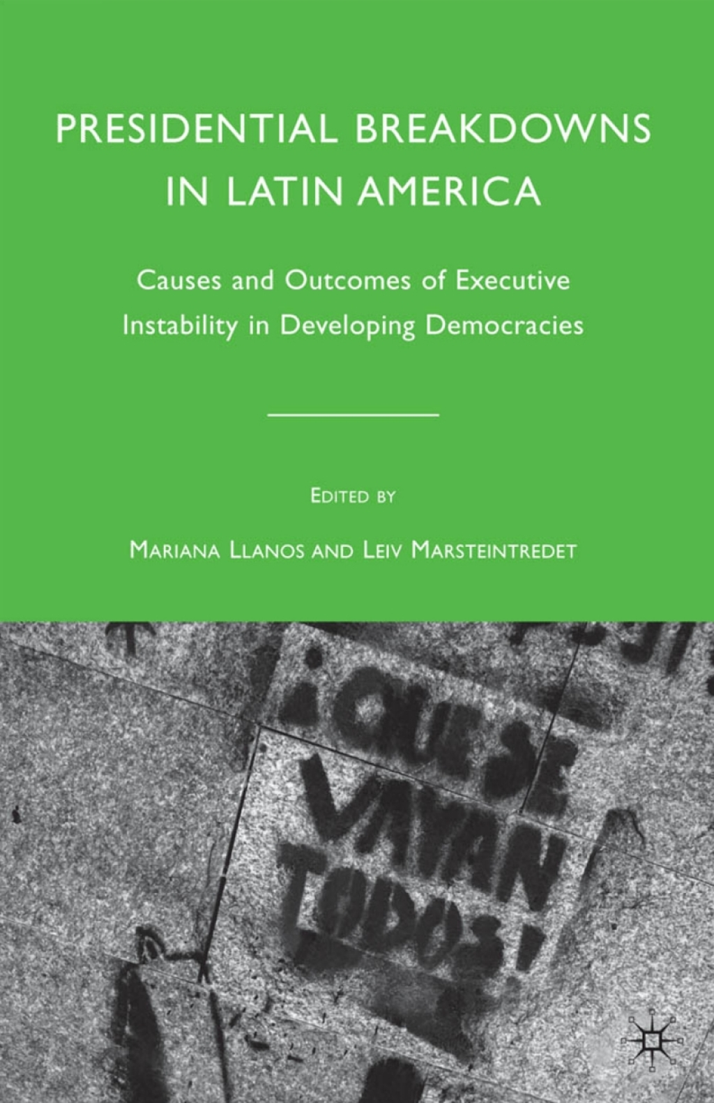 Presidential Breakdowns in Latin America Causes and Outcomes of Executive Instability in Developing Democracies 
