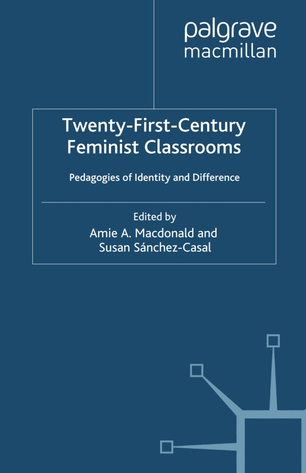 Twenty-First-Century Feminist Classrooms Pedagogies of Identity and Difference 1st Edition
