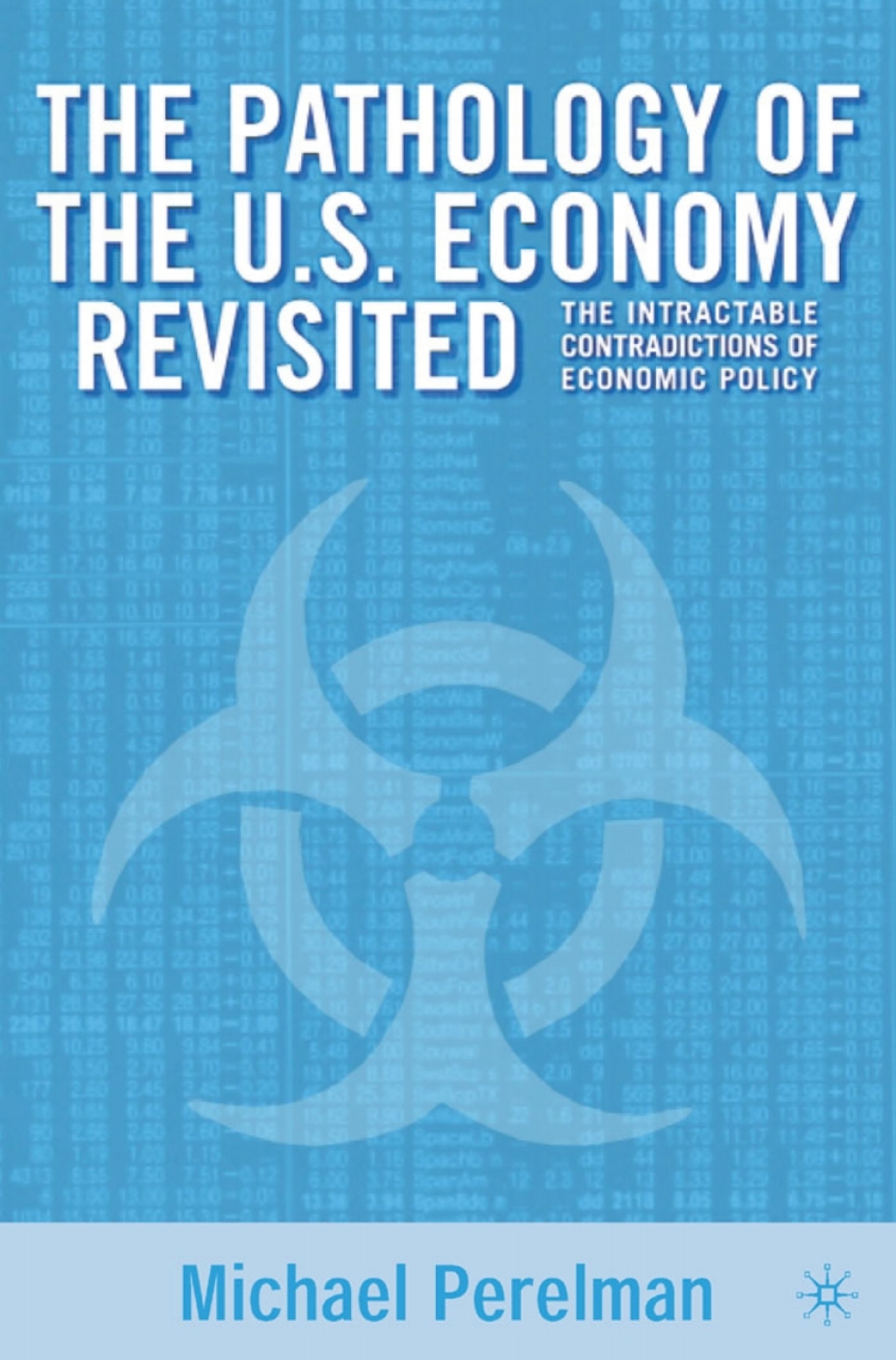 The Pathology of the U.S. Economy Revisited The Intractable Contradictions of Economic Policy 