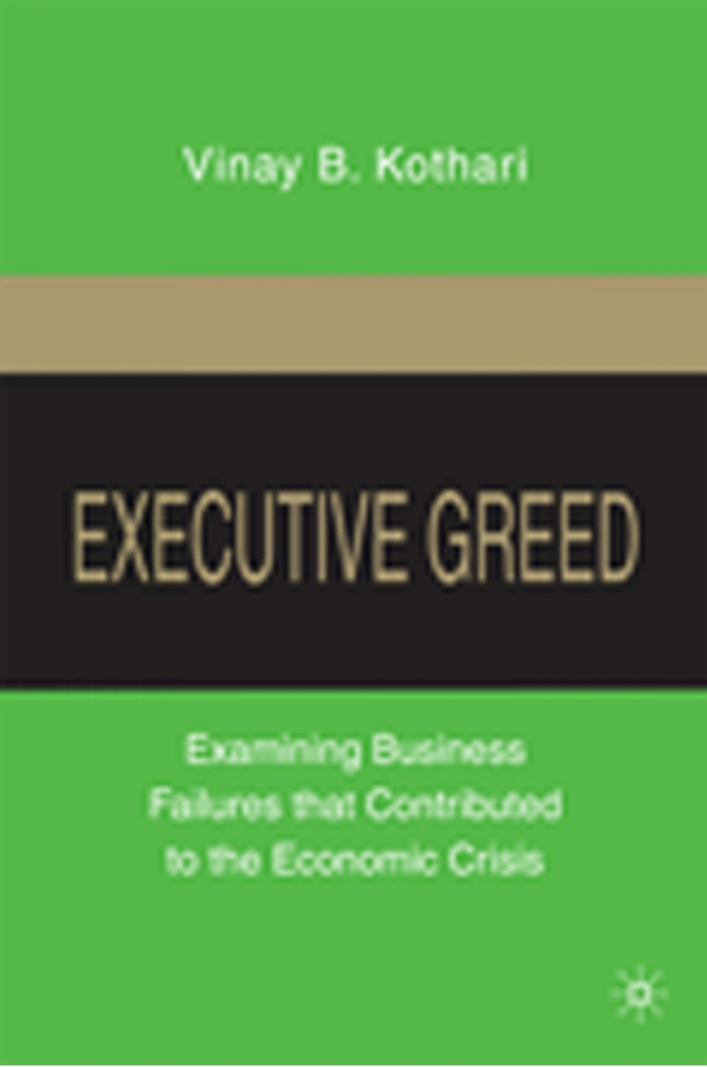 Executive Greed Examining Business Failures that Contributed to the Economic Crisis 