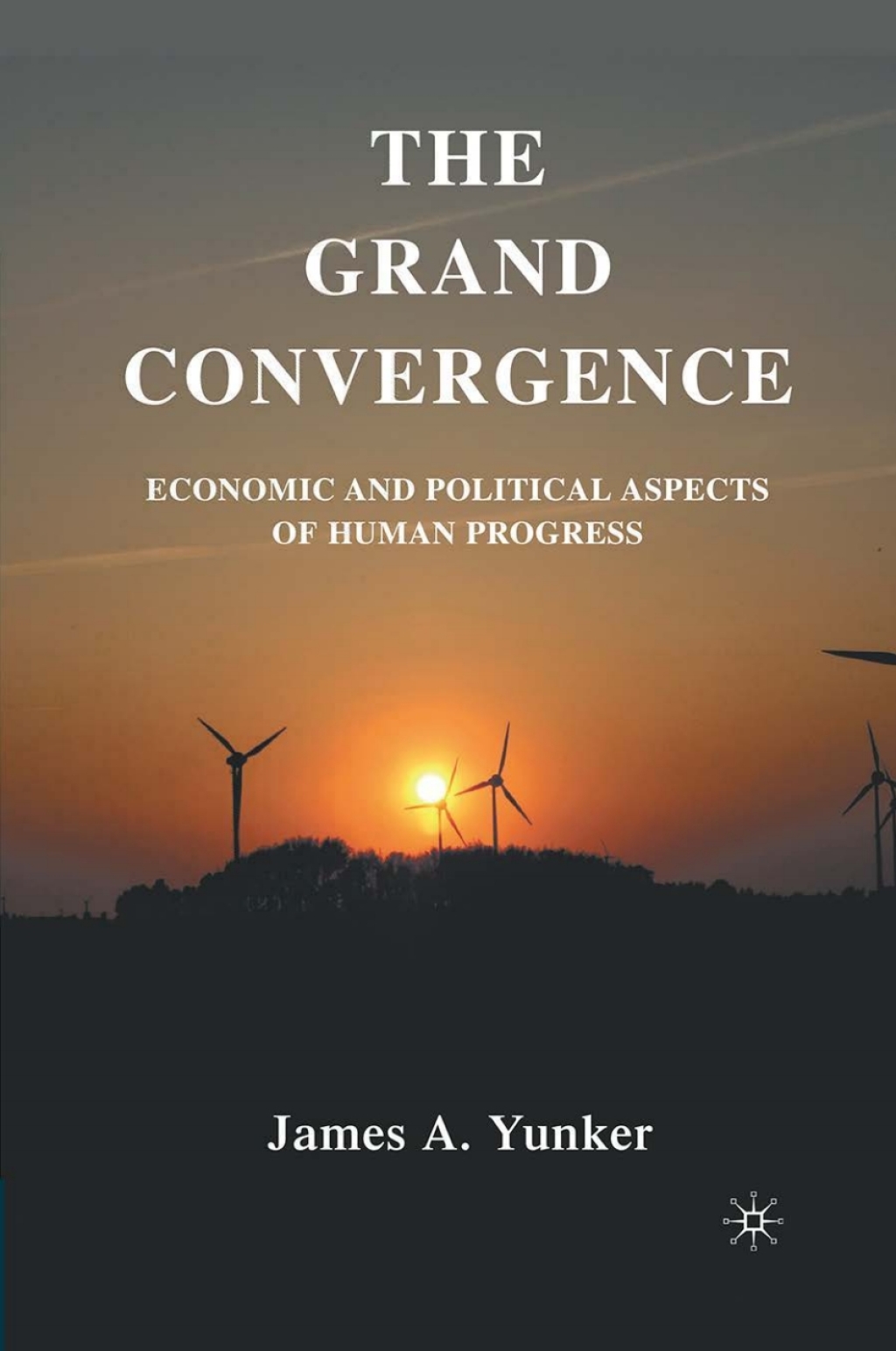 The Grand Convergence Economic and Political Aspects of Human Progress 