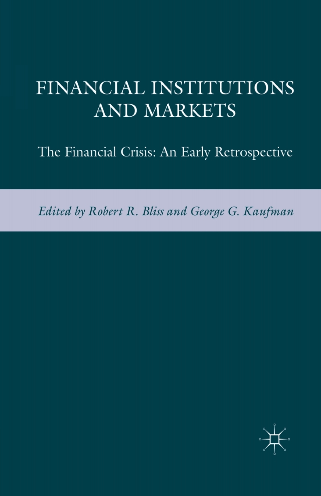 Financial Institutions and Markets The Financial Crisis: An Early Retrospective 