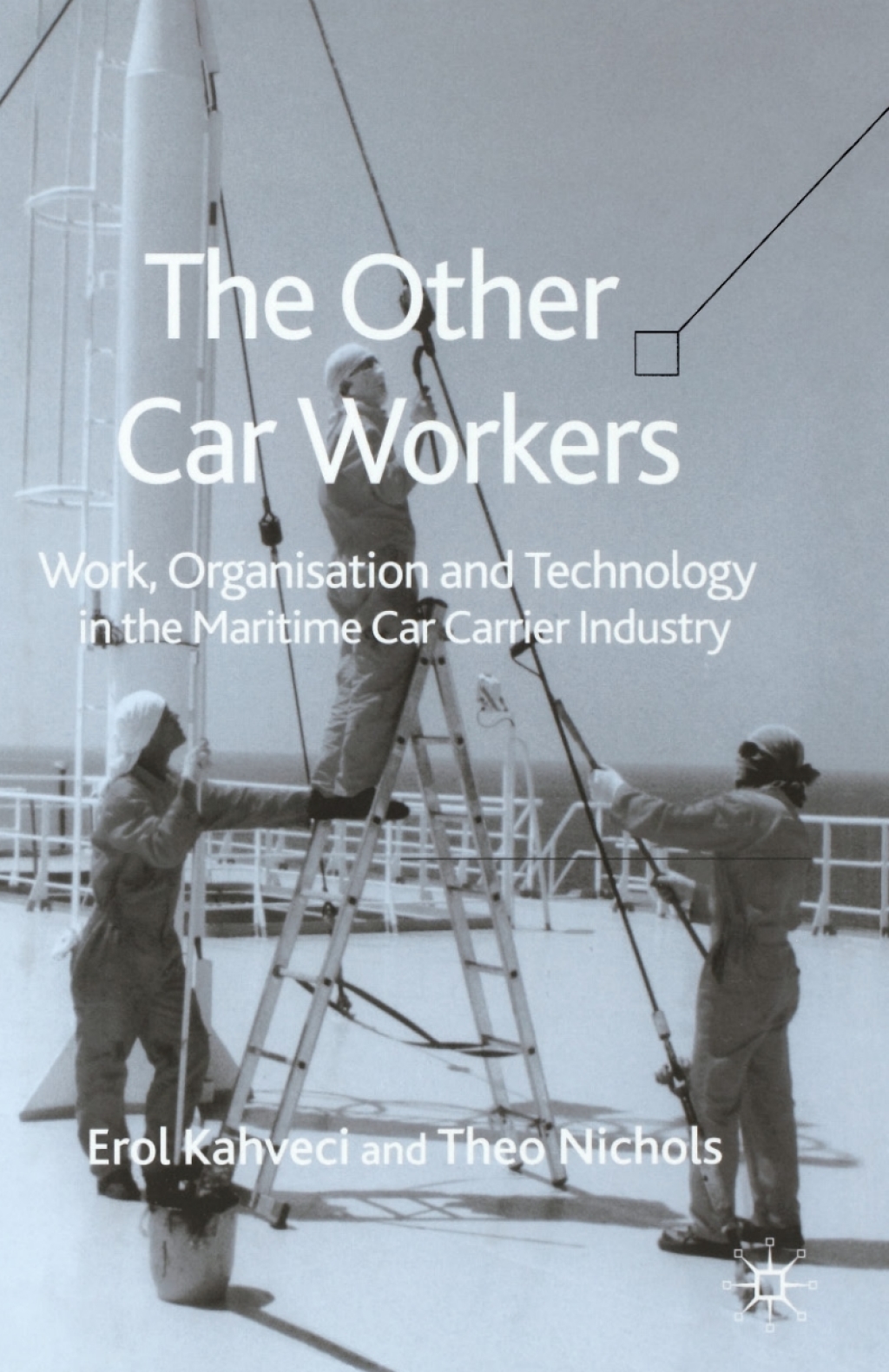 The Other Car Workers Work, Organisation and Technology in the Maritime Car Carrier Industry 