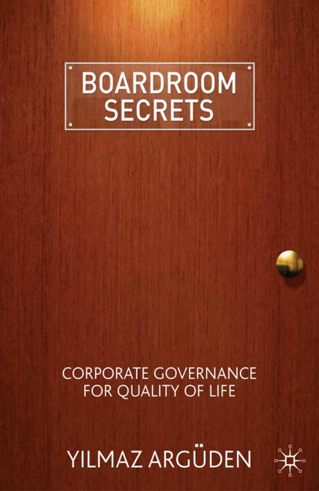 Boardroom Secrets Corporate Governance for Quality of Life 