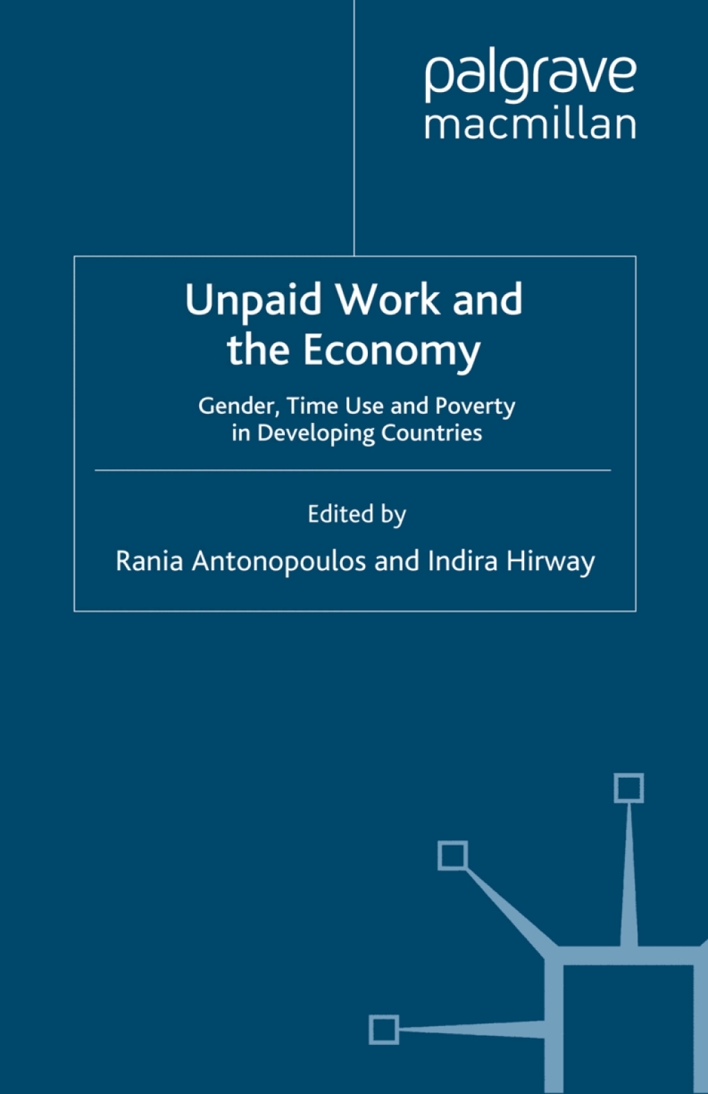 Unpaid Work and the Economy Gender, Time Use and Poverty in Developing Countries 