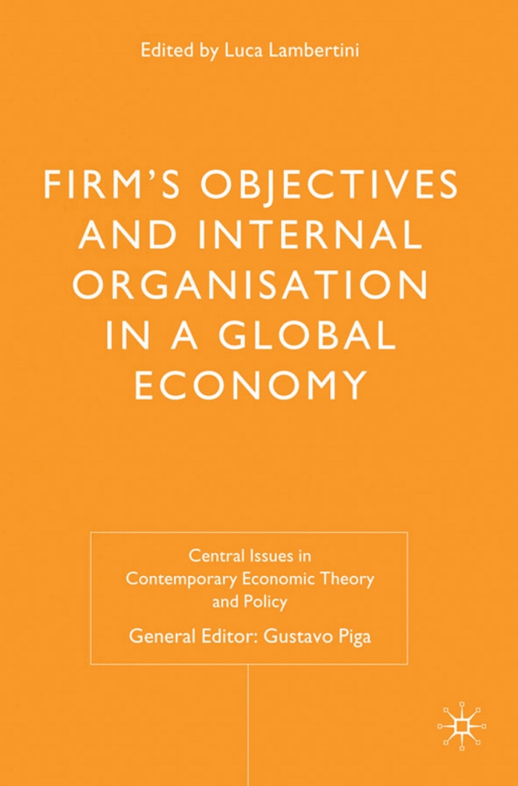 Firms' Objectives and Internal Organisation in a Global Economy Positive and Normative Analysis 