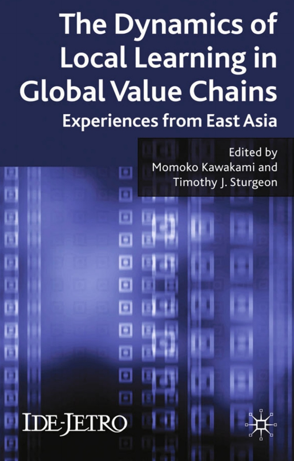 The Dynamics of Local Learning in Global Value Chains Experiences from East Asia 