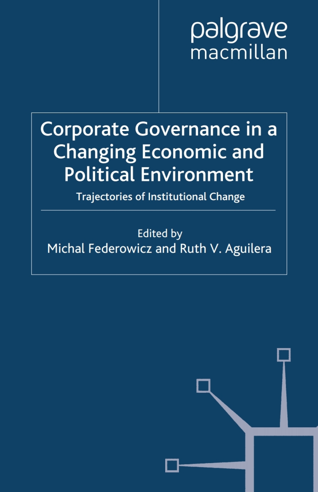 Corporate Governance in a Changing Economic and Political Environment Trajectories of Institutional Change 1st Edition