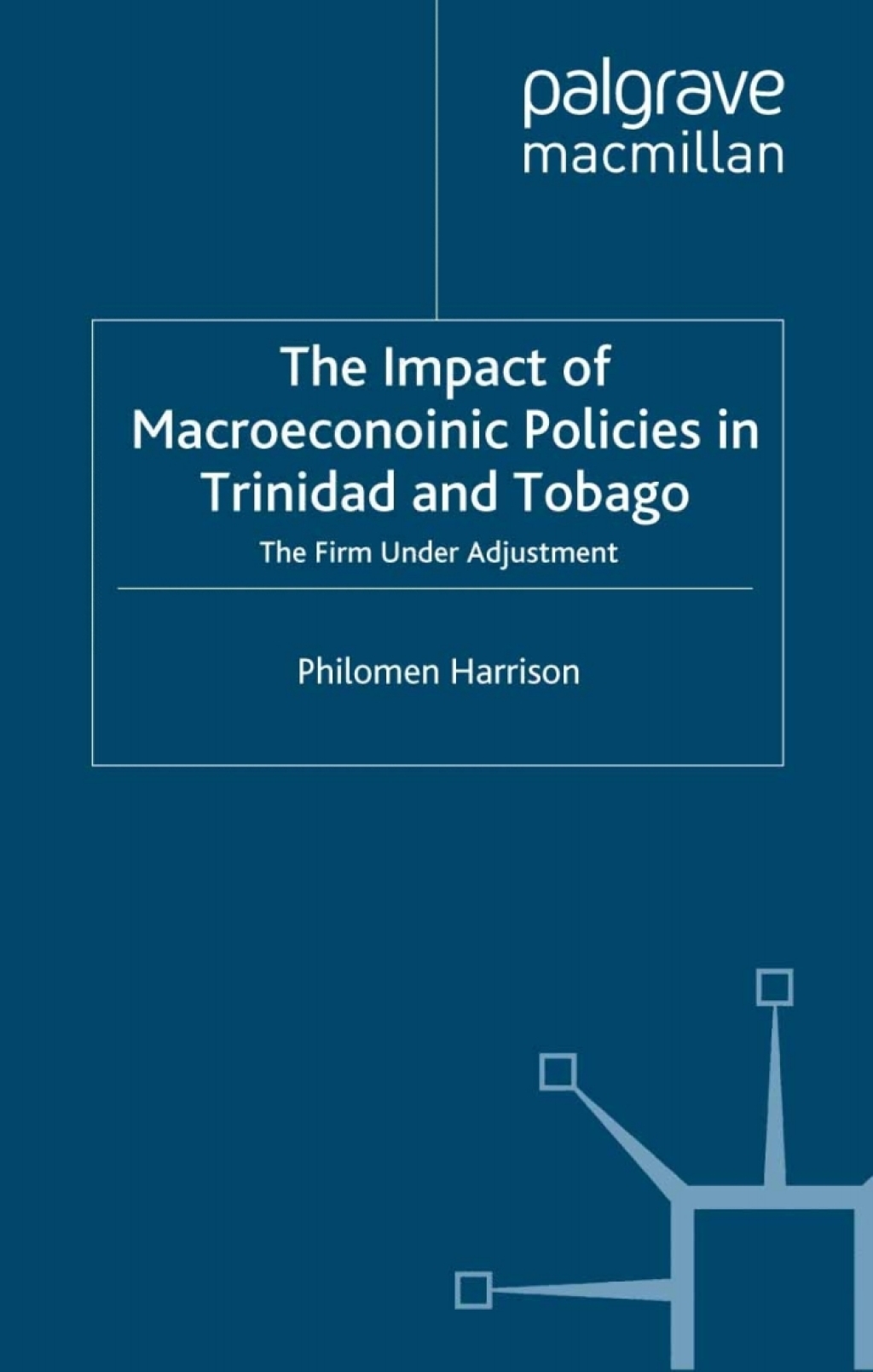 The Impact of Macroeconomics Policies in Trinidad and Tobago The Firm under Adjustment 