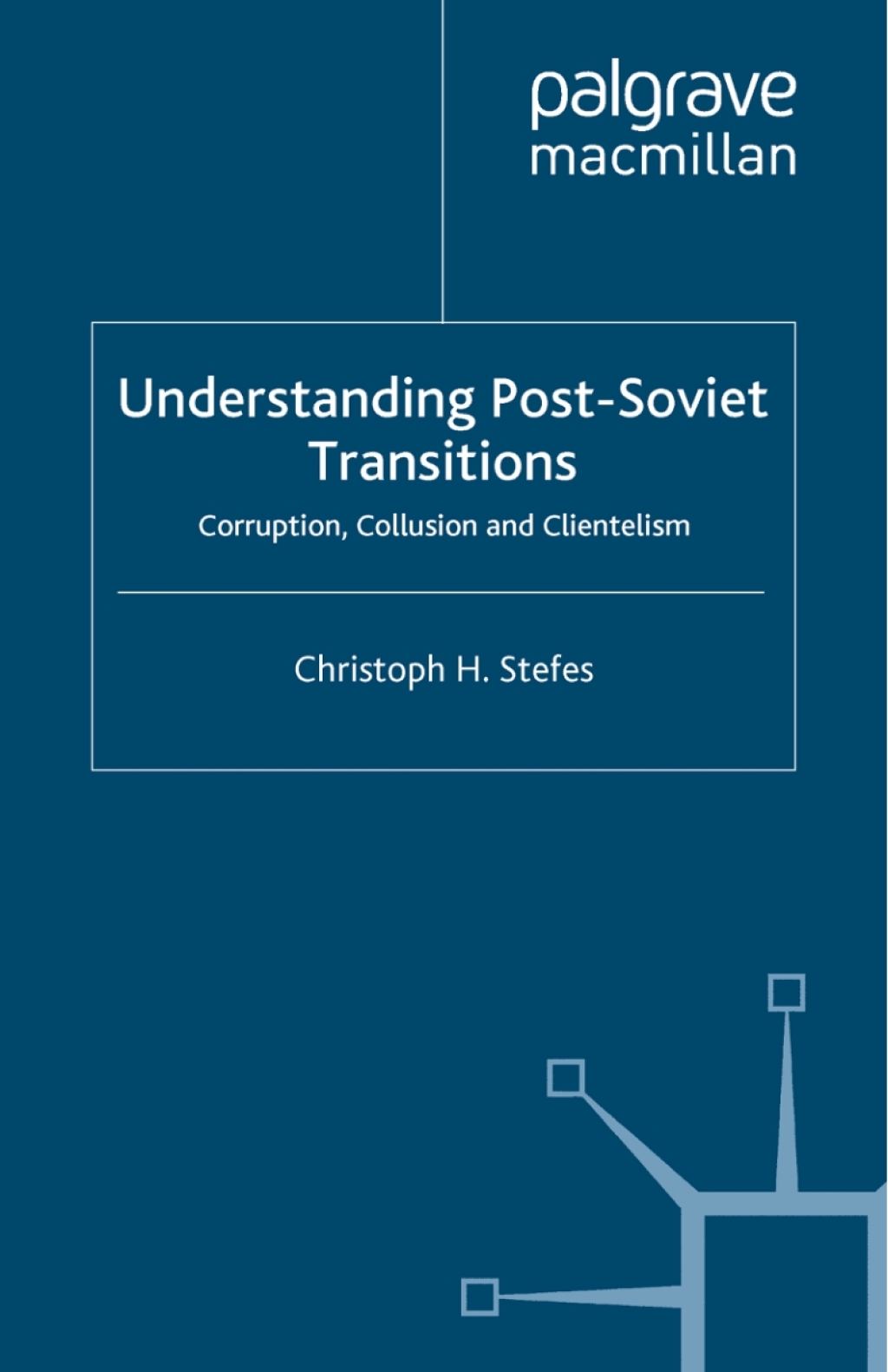 Understanding Post-Soviet Transitions Corruption, Collusion and Clientelism 