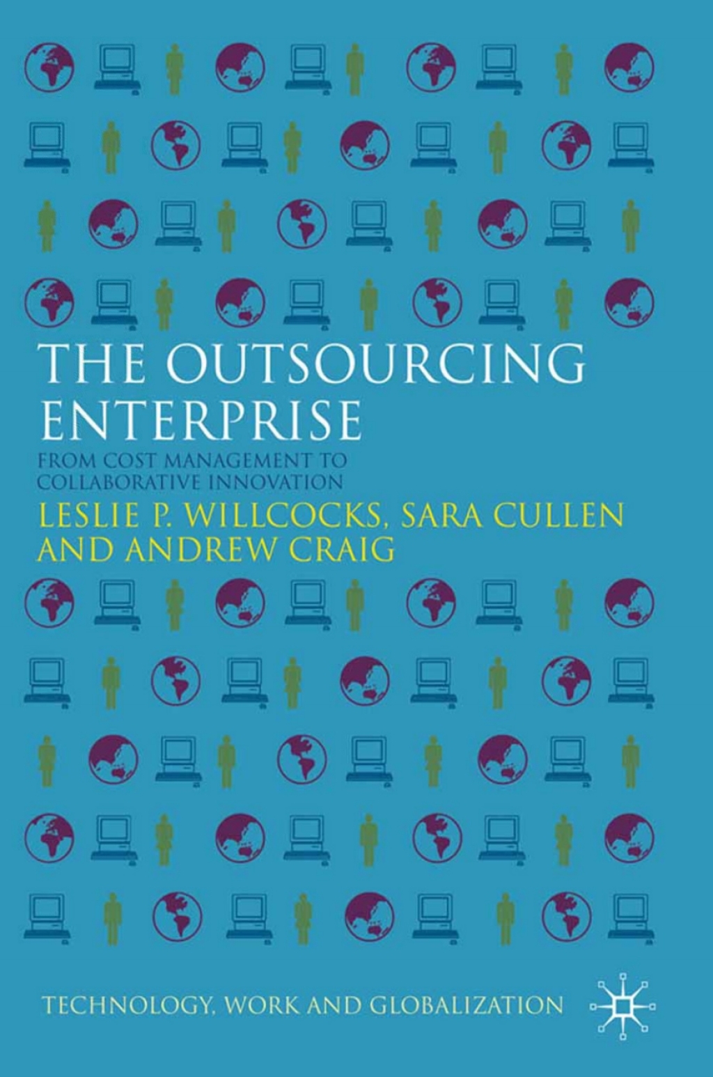 The Outsourcing Enterprise From Cost Management to Collaborative Innovation 