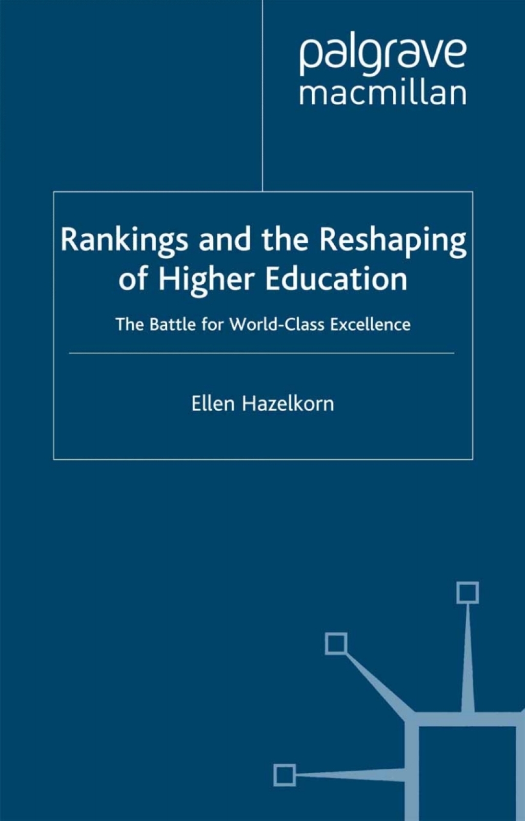 Rankings and the Reshaping of Higher Education The Battle for World-Class Excellence 