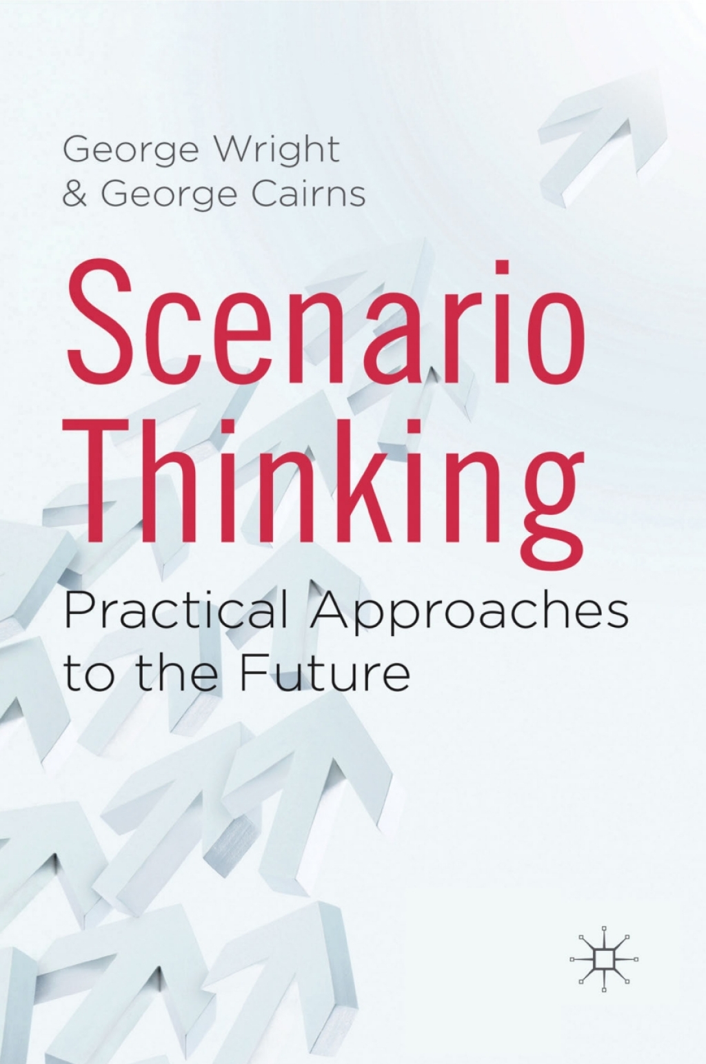 Scenario Thinking Practical Approaches to the Future 