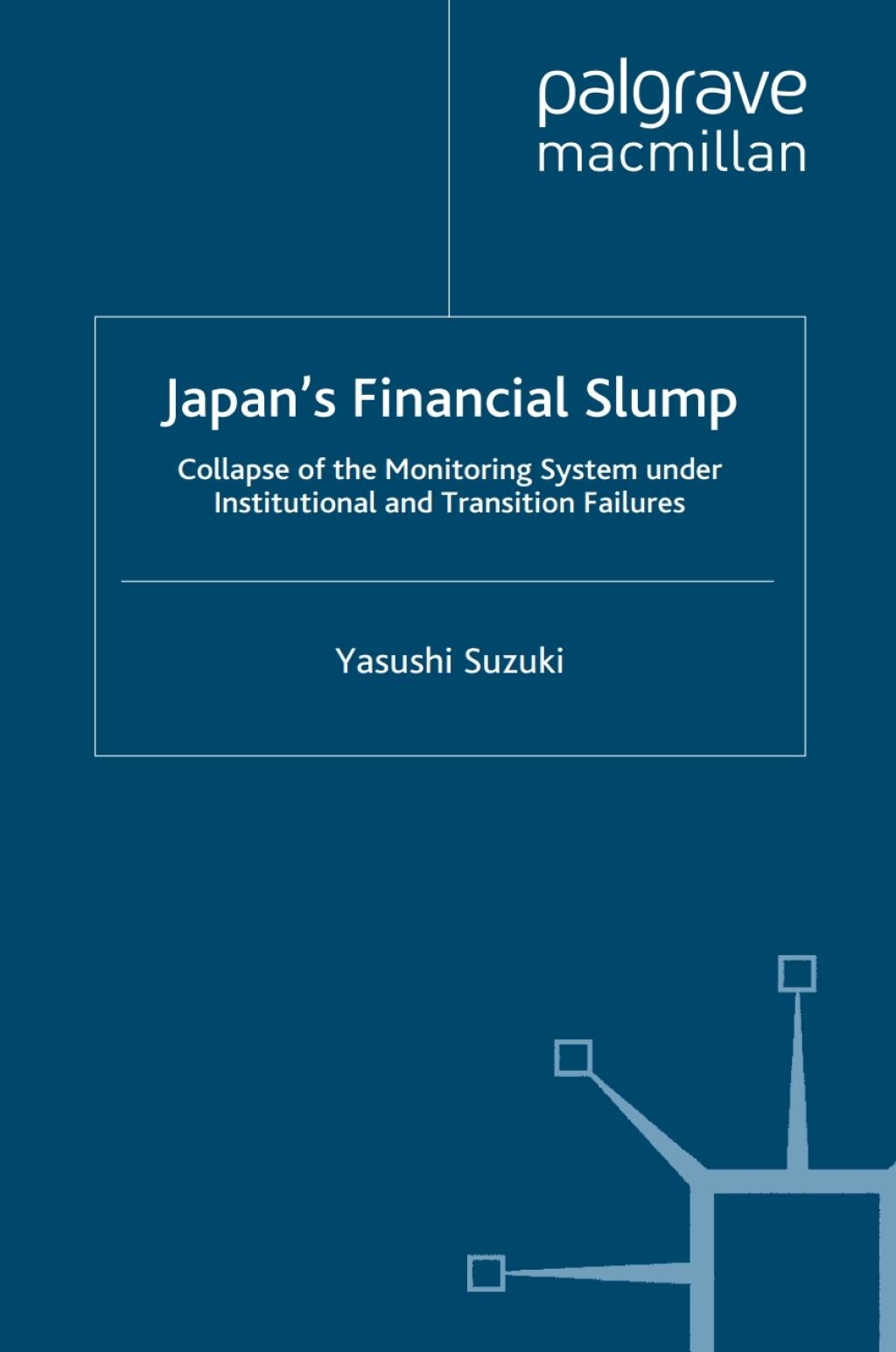 Japan's Financial Slump Collapse of the Monitoring System under Institutional and Transition Failures 