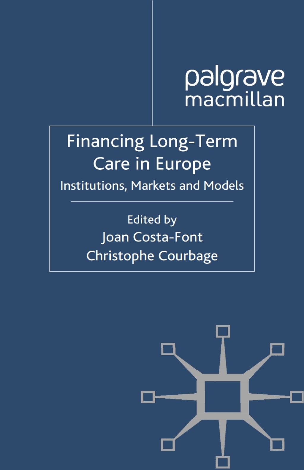 Financing Long-Term Care in Europe Institutions, Markets and Models 