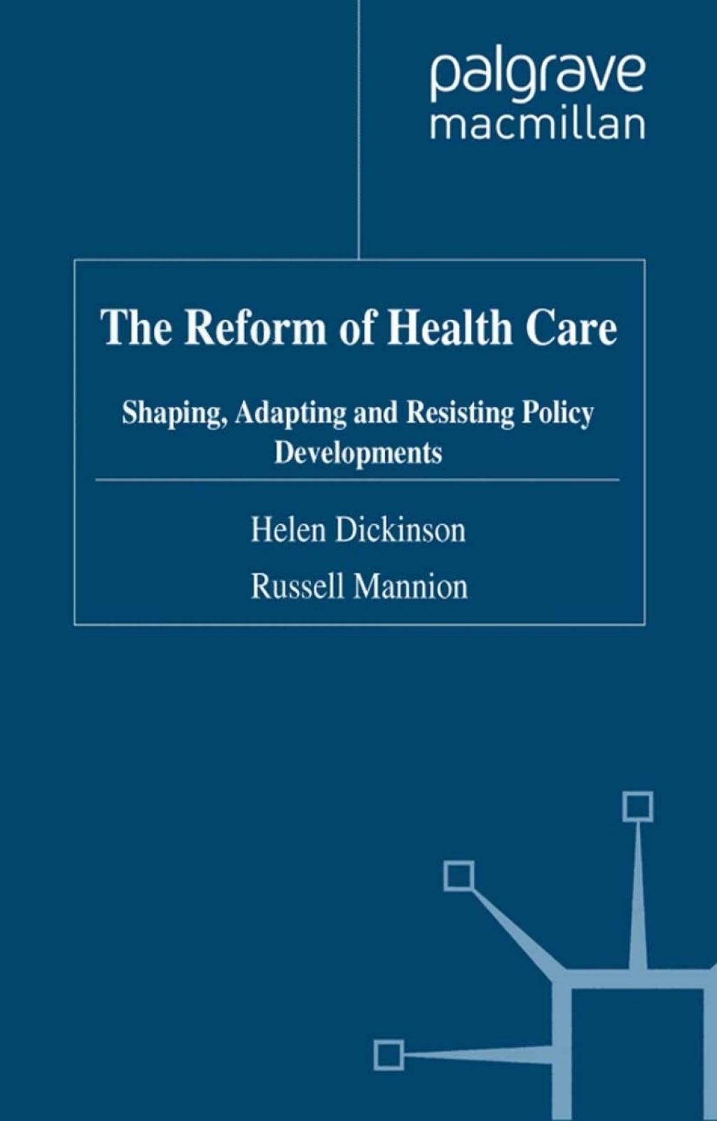 The Reform of Health Care Shaping, Adapting and Resisting Policy Developments 
