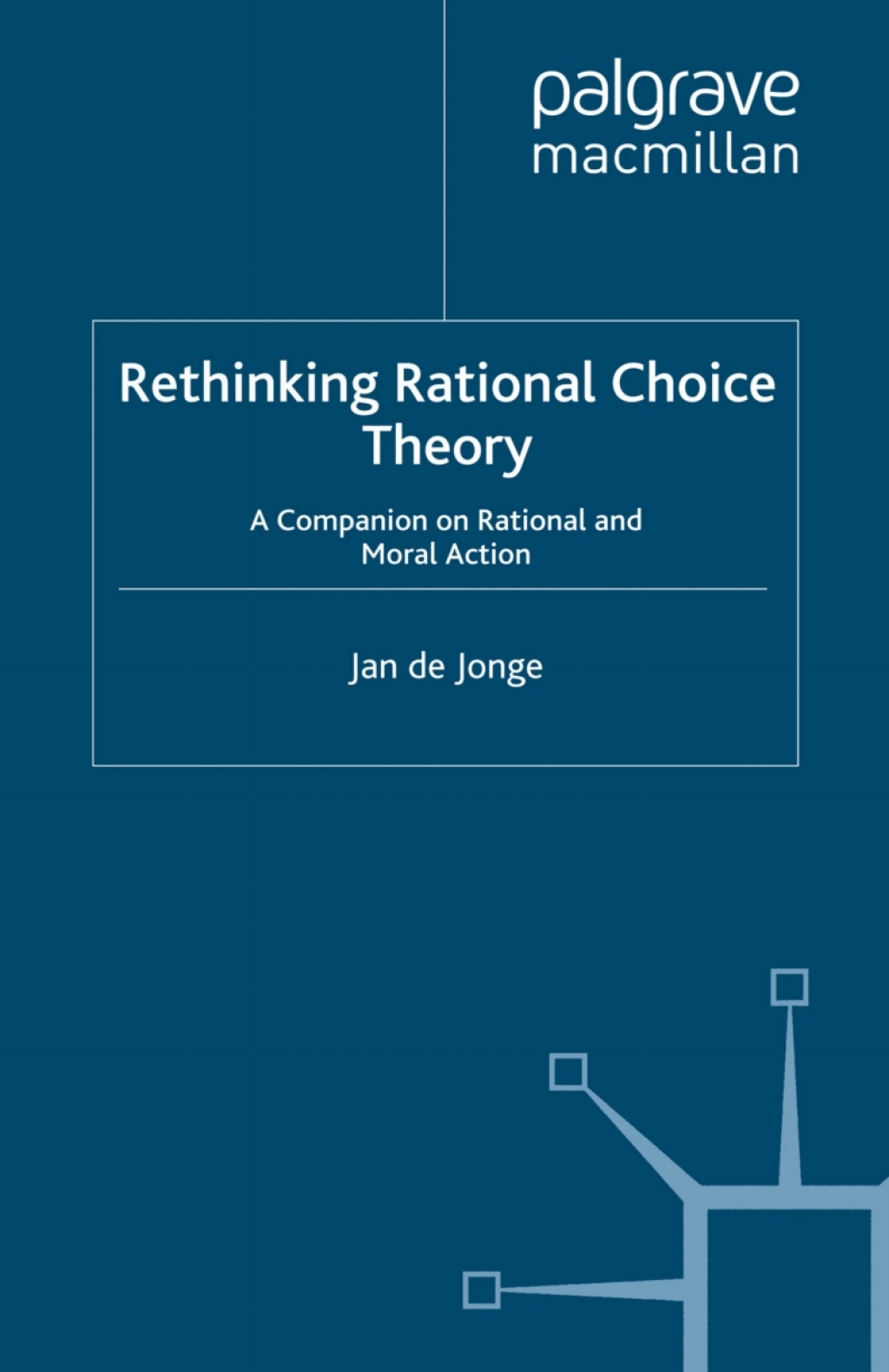 Rethinking Rational Choice Theory A Companion on Rational and Moral Action 