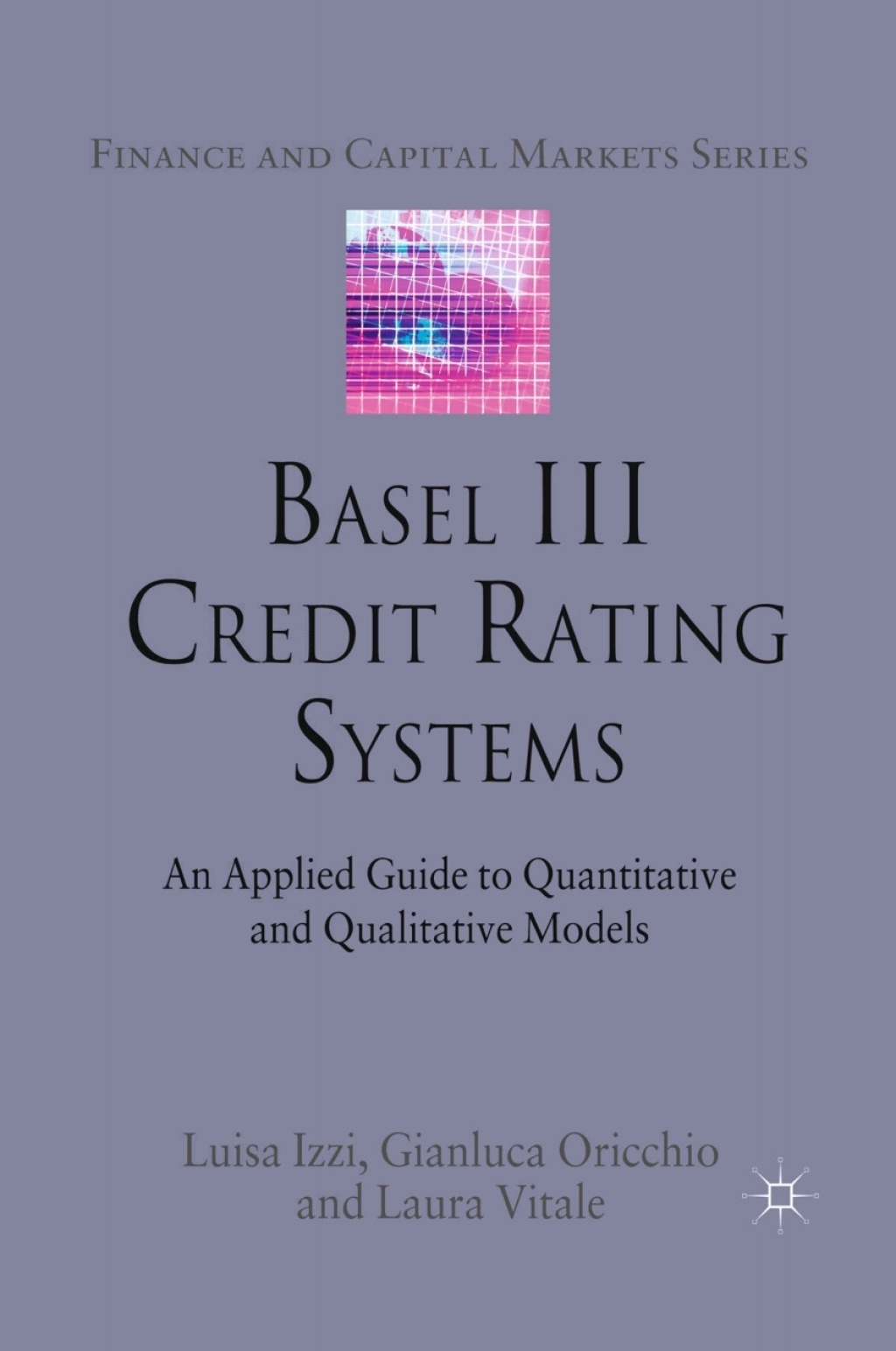 Basel III Credit Rating Systems An Applied Guide to Quantitative and Qualitative Models 