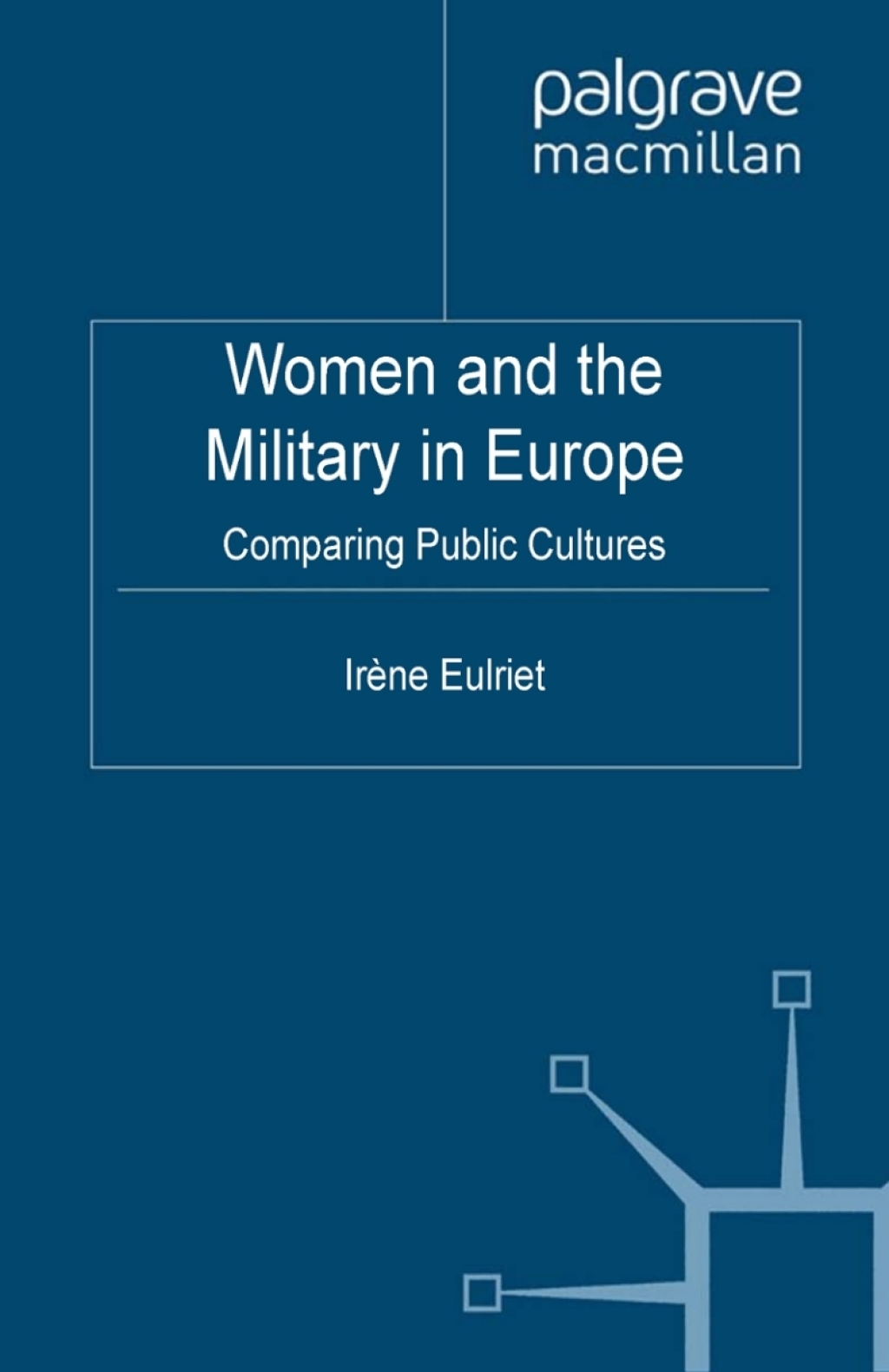 Women and the Military in Europe Comparing Public Cultures 
