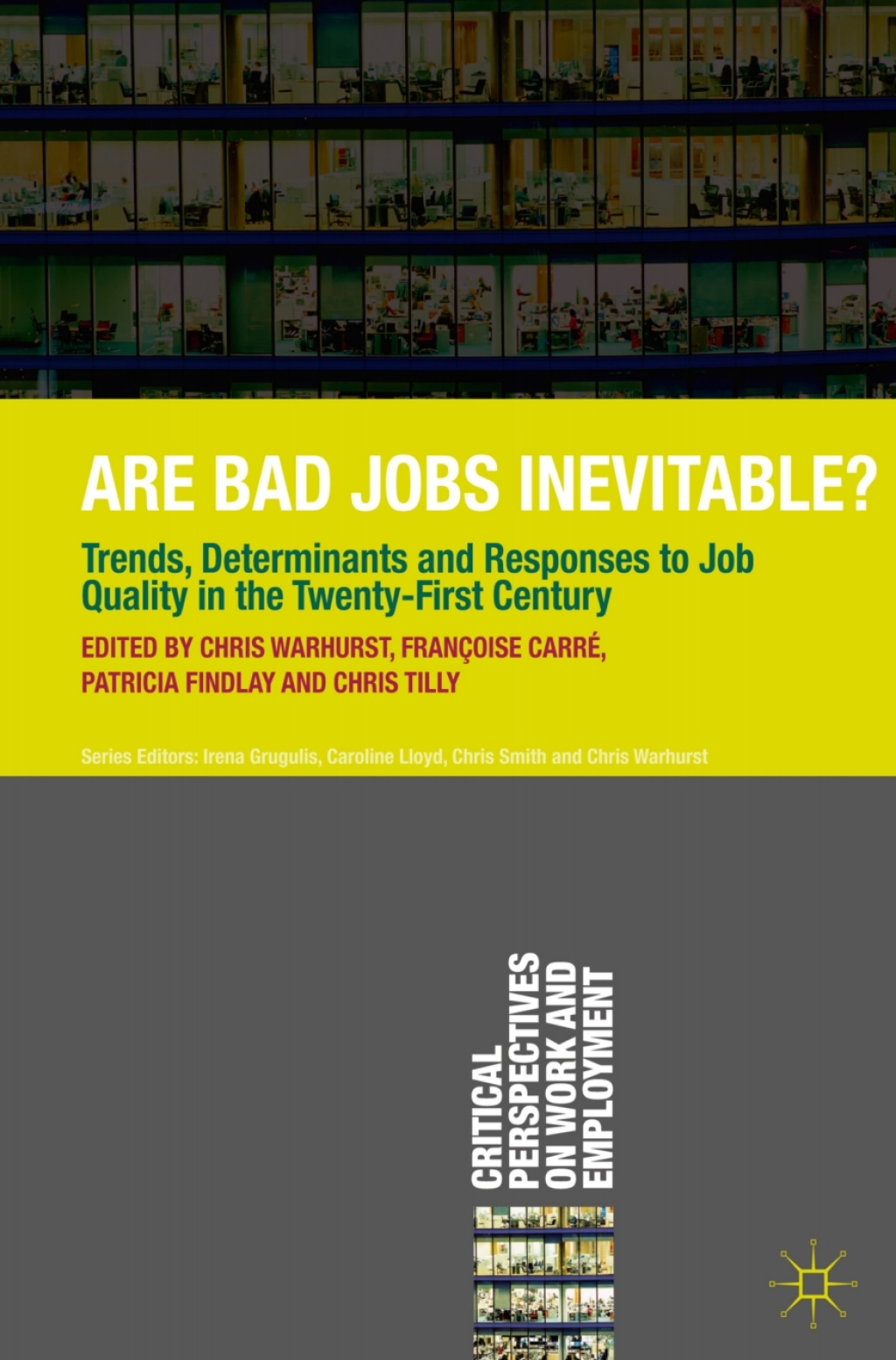Are Bad Jobs Inevitable? Trends, Determinants and Responses to Job Quality in the Twenty-First Century 1st Edition
