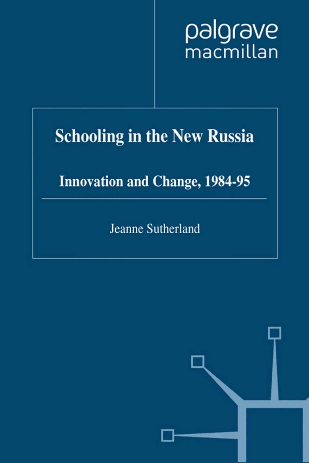 Schooling in New Russia Innovation and Change, 1984-95 