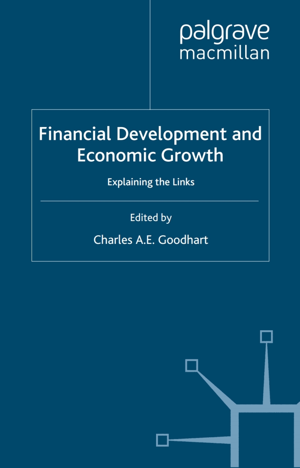 Financial Development and Economic Growth Explaining the Links 1st Edition