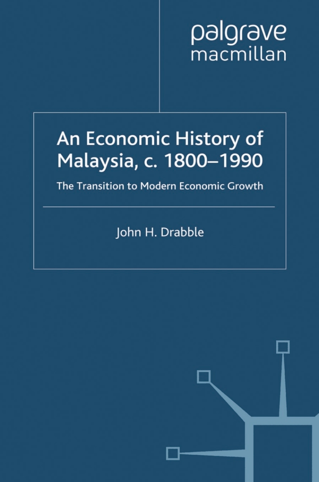 An Economic History of Malaysia, c.1800-1990 The Transition to Modern Economic Growth 