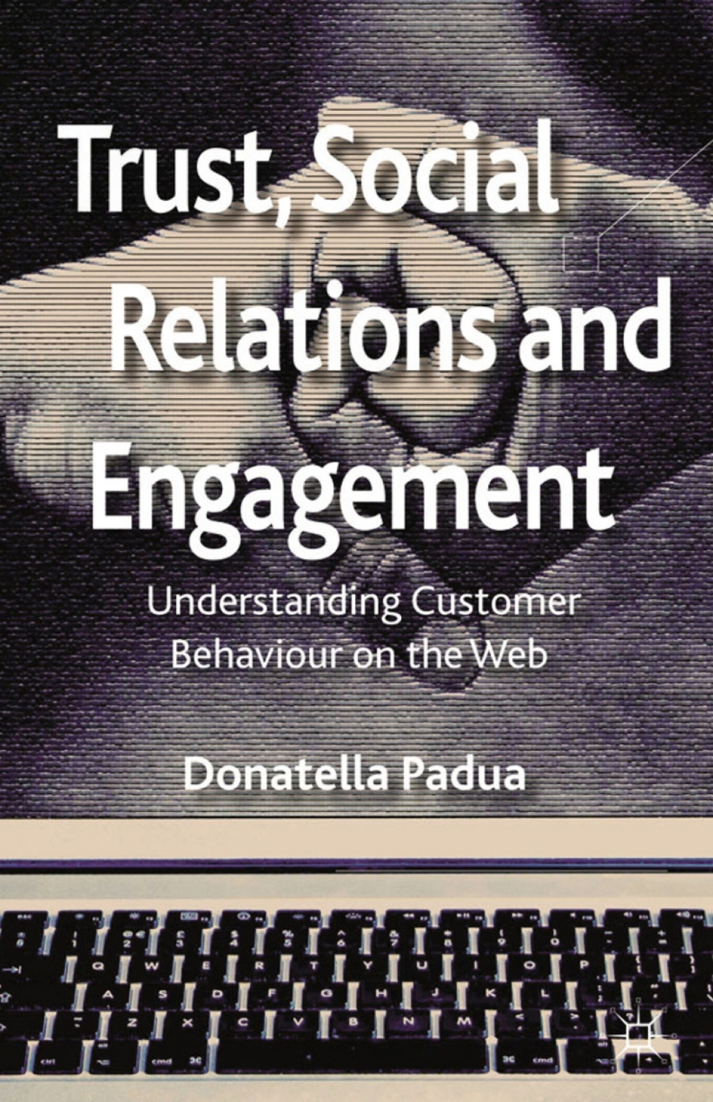 Trust, Social Relations and Engagement Understanding Customer Behaviour on the Web 