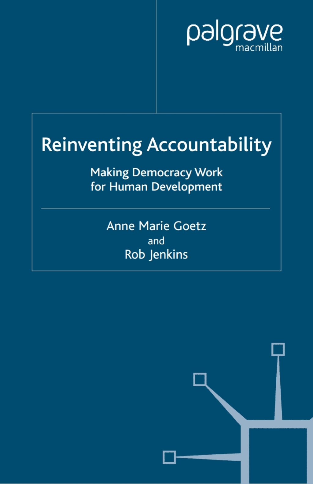 Reinventing Accountability Making Democracy Work for Human Development 