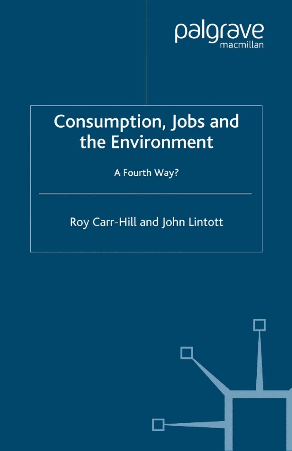 Consumption, Jobs and the Environment A Fourth Way? 